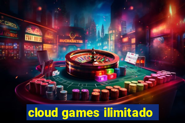 cloud games ilimitado